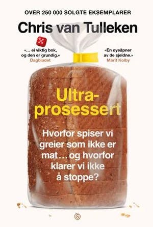 Omslag: "Ultraprosessert : hvorfor spiser vi greier som ikke er mat … og hvorfor klarer vi ikke å stoppe?" av Chris van Tulleken