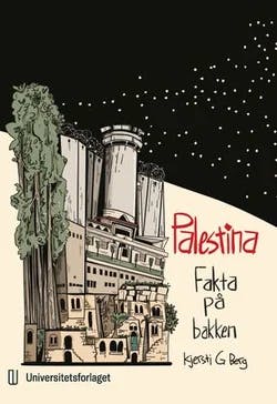 Omslag: "Palestina : fakta på bakken" av Kjersti Gravelsæter Berg