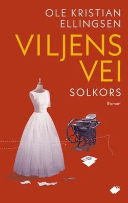 Omslag: "Viljens vei : roman. Solkors" av Ole Kristian Ellingsen