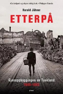 Omslag: "Etterpå : gjenoppbyggingen av Tyskland 1945-1955" av Harald Jähner