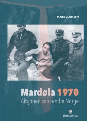 Omslag: "Mardøla 1970 : aksjonen som endra Norge" av Marit Wadsten